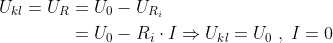 \begin{align*} U_{kl}=U_{R} &= U_0-U_{R_i} \\ &=U_0-R_i\cdot I\Rightarrow U_{kl}=U_0\;,\;I=0 \end{align*}