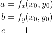 \begin{align*} a &= f_x(x_0,y_0) \\ b &= f_y(x_0,y_0) \\ c &= -1 \end{align*}