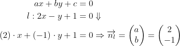 \begin{align*} ax+by+c&=0\\ l:2x-y+1&=0\Downarrow\\ (2)\cdot x+(-1)\cdot y+1&=0\Rightarrow \overrightarrow{n_{l}}=\begin{pmatrix}a\\b\end{pmatrix} =\begin{pmatrix}2\\-1\end{pmatrix} \end{align}