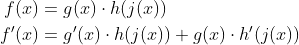 \begin{align*} f(x) &= g(x)\cdot h(j(x)) \\ f'(x) &= g'(x)\cdot h(j(x))+g(x)\cdot h'(j(x)) \end{align*}