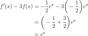 \begin{align*} f^\prime(x)-3f(x) &= -\frac{1}{2}e^{x} - 3\bigg(-\frac{1}{2}\bigg)e^x \\ &= \bigg(-\frac{1}{2}+\frac{3}{2}\bigg)e^x \\ &= e^x \end{align*}