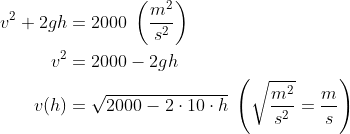 \begin{align*} v^2+2gh &= 2000\;\left ( \frac{m^2}{s^2}\right ) \\ v^2 &= 2000-2gh \\ v(h) &= \sqrt{2000-2\cdot 10\cdot h}\;\left ( \sqrt{\frac{m^2}{s^2}}=\frac{m}{s} \right ) \\ \end{align*}
