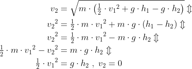 \begin{align*} v_2 &= \sqrt{m\cdot \left (\tfrac{1}{2}\cdot {v_1}^2+g\cdot h_1-g\cdot h_2 \right )}\Updownarrow \\ {v_2}^2 &= \tfrac{1}{2}\cdot m\cdot {v_1}^2+m\cdot g\cdot(h_1-h_2)\Updownarrow \\ {v_2}^2 &= \tfrac{1}{2}\cdot m\cdot {v_1}^2-m\cdot g\cdot h_2\Updownarrow \\ \tfrac{1}{2}\cdot m\cdot {v_1}^2-{v_2}^2 &= m\cdot g\cdot h_2\Updownarrow \\ \tfrac{1}{2}\cdot {v_1}^2 &= g\cdot h_2\;,\;v_2=0 \end{align*}