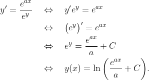 \begin{align*} y^\prime = \frac{e^{ax}}{e^y} \quad&\Leftrightarrow\quad y^\prime e^y = e^{ax} \\ &\Leftrightarrow\quad \big(e^{y}\big)^\prime = e^{ax} \\ &\Leftrightarrow\quad e^y = \frac{e^{ax}}{a} + C \\ &\Leftrightarrow\quad y(x) = \ln\bigg(\frac{e^{ax}}{a} + C\bigg). \end{align*}