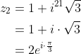 \begin{align*} z_2 &= 1 + i^{21}\sqrt{3} \\ &= 1 + i\cdot\sqrt{3} \\ &= 2e^{i\cdot\frac{\pi}{3}} \end{align*}