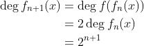 deg fn+i(x) deg f(fn(x) = 2 deg fn (r) 22+1 7t