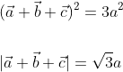 \begin{aligned} &(\vec{a}+\vec{b}+\vec{c})^{2}=3 a^{2} \\\\ &|\vec{a}+\vec{b}+\vec{c}|=\sqrt{3} a \end{aligned}