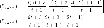 \begin{aligned} &(5, y, z)=\left[\frac{t(6)+3}{t+1}, \frac{t(2)+2}{t+1}, \frac{t(-2)+(-1)}{t+1}\right] \\ &(5, y, z)=\left[\frac{6 t+3}{t+1}, \frac{2 t+2}{t+1}, \frac{-2 t-1)}{t+1}\right] \end{aligned}