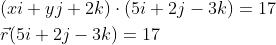 \begin{aligned} &(x i+y j+2 k) \cdot(5 i+2 j-3 k)=17 \\ &\vec{r}(5 i+2 j-3 k)=17 \end{aligned}