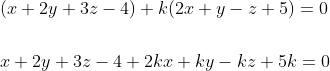 \begin{aligned} &(x+2 y+3 z-4)+k(2 x+y-z+5)=0 \\\\ &x+2 y+3 z-4+2 k x+k y-k z+5 k=0 \end{aligned}