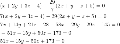 \begin{aligned} &(x+2y+3z-4)-\frac{29}{7}(2x+y-z+5)=0\\ &7(x+2y+3z-4)-29(2x+y-z+5)=0\\ &7x+14y+21z-28-58x-29y+29z-145=0\\ &-51x-15y+50z-173=0\\ &51x+15y-50z+173=0 \end{aligned}