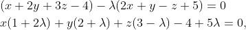 \begin{aligned} &(x+2y+3z-4)-\lambda (2x+y-z+5)=0\\ &x(1+2\lambda )+y(2+\lambda )+z(3-\lambda )-4+5\lambda =0, \end{aligned}