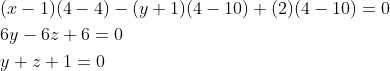 \begin{aligned} &(x-1)(4-4)-(y+1)(4-10)+(2)(4-10)=0 \\ &6 y-6 z+6=0 \\ &y+z+1=0 \end{aligned}