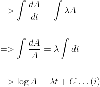 \begin{aligned} &=>\int \frac{d A}{d t}=\int \lambda A \\\\ &=>\int \frac{d A}{A}=\lambda \int d t \\\\ &=>\log A=\lambda t+C \ldots(i) \end{aligned}