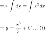 \begin{aligned} &=>\int \mathrm{dy}=\int x^{2} d x \\\\ &=y=\frac{x^{3}}{3}+C \ldots(i) \end{aligned}