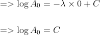 \begin{aligned} &=>\log A_{0}=-\lambda \times 0+C \\\\ &=>\log A_{0}=C \end{aligned}