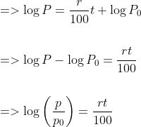 \begin{aligned} &=>\log P=\frac{r}{100} t+\log P_{0} \\\\ &=>\log P-\log P_{0}=\frac{r t}{100} \\\\ &=>\log \left(\frac{p}{p_{0}}\right)=\frac{r t}{100} \end{aligned}