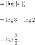 \begin{aligned} &=[\log |x|]_{2}^{3} \\\\ &=\log 3-\log 2 \\\\ &=\log \frac{3}{2} \end{aligned}