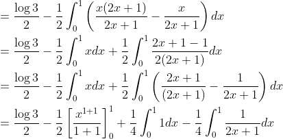 \begin{aligned} &=\frac{\log 3}{2}-\frac{1}{2} \int_{0}^{1}\left(\frac{x(2 x+1)}{2 x+1}-\frac{x}{2 x+1}\right) d x \\ &=\frac{\log 3}{2}-\frac{1}{2} \int_{0}^{1} x d x+\frac{1}{2} \int_{0}^{1} \frac{2 x+1-1}{2(2 x+1)} d x \\ &=\frac{\log 3}{2}-\frac{1}{2} \int_{0}^{1} x d x+\frac{1}{2} \int_{0}^{1}\left(\frac{2 x+1}{(2 x+1)}-\frac{1}{2 x+1}\right) d x \\ &=\frac{\log 3}{2}-\frac{1}{2}\left[\frac{x^{1+1}}{1+1}\right]_{0}^{1}+\frac{1}{4} \int_{0}^{1} 1 d x-\frac{1}{4} \int_{0}^{1} \frac{1}{2 x+1} d x \end{aligned}