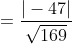 \begin{aligned} &=\frac{|-47|}{\sqrt{169}} \\ \end{aligned}
