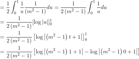 \begin{aligned} &=\frac{1}{2} \int_{0}^{1} \frac{1}{u} \frac{1}{\left(m^{2}-1\right)} d u=\frac{1}{2\left(m^{2}-1\right)} \int_{0}^{1} \frac{1}{u} d u \\ &=\frac{1}{2\left(m^{2}-1\right)}[\log |u|]_{0}^{1} \\ &=\frac{1}{2\left(m^{2}-1\right)}\left[\log \left|\left(m^{2}-1\right) t+1\right|\right]_{0}^{1} \\ &=\frac{1}{2\left(m^{2}-1\right)}\left[\log \left|\left(m^{2}-1\right) 1+1\right|-\log \left|\left(m^{2}-1\right) 0+1\right|\right] \end{aligned}