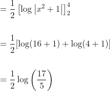 \begin{aligned} &=\frac{1}{2}\left[\log \left|x^{2}+1\right|\right]_{2}^{4} \\\\ &=\frac{1}{2}[\log (16+1)+\log (4+1)] \\\\ &=\frac{1}{2} \log \left(\frac{17}{5}\right) \end{aligned}