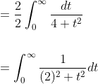 \begin{aligned} &=\frac{2}{2} \int_{0}^{\infty} \frac{d t}{4+t^{2}} \\\\ &=\int_{0}^{\infty} \frac{1}{(2)^{2}+t^{2}} d t \end{aligned}