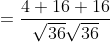 \begin{aligned} &=\frac{4+16+16}{\sqrt{36} \sqrt{36}} \\ \end{aligned}