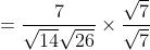 \begin{aligned} &=\frac{7}{\sqrt{14} \sqrt{26}} \times \frac{\sqrt{7}}{\sqrt{7}} \\ & \end{aligned}