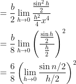 \begin{aligned} &=\frac{b}{2} \lim _{h \rightarrow 0} \frac{\frac{\sin ^{2} h}{2}}{\frac{h^{2}}{4} x^{4}} \\ &=\frac{b}{8} \lim _{h \rightarrow 0}\left(\frac{\frac{\sin h}{2}}{\frac{h}{2}}\right)^{2} \\ &=\frac{6}{8}\left(\lim _{h \rightarrow 0} \frac{\sin n / 2}{h / 2}\right)^{2} \end{aligned}
