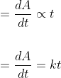 \begin{aligned} &=\frac{d A}{d t} \propto t \\\\ &=\frac{d A}{d t}=k t \end{aligned}