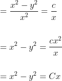 \begin{aligned} &=\frac{x^{2}-y^{2}}{x^{2}}=\frac{c}{x} \\\\ &=x^{2}-y^{2}=\frac{c x^{2}}{x} \\\\ &=x^{2}-y^{2}=C x \end{aligned}