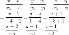 \begin{aligned} &=\frac{x-x_{1}}{x_{2}-x_{1}}=\frac{y-y_{1}}{y_{2}-y_{1}}=\frac{z-z_{1}}{z_{2}-z_{1}} \\ &=\frac{x-2}{-4-2}=\frac{y-4}{1-4}=\frac{z+1}{-3+1} \\ &=\frac{x-2}{-6}=\frac{y-4}{-3}=\frac{z+1}{-2} . \end{aligned}