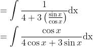\begin{aligned} &=\int \frac{1}{4+3\left(\frac{\sin x}{\cos x}\right)} \mathrm{dx} \\ &=\int \frac{\cos x}{4 \cos x+3 \sin x} \mathrm{dx} \end{aligned}