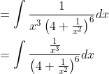 \begin{aligned} &=\int \frac{1}{x^{3}\left(4+\frac{1}{x^{2}}\right)^{6}} d x \\ &=\int \frac{\frac{1}{x^{3}}}{\left(4+\frac{1}{x^{2}}\right)^{6}} d x \end{aligned}