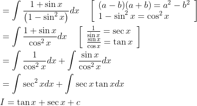 \begin{aligned} &=\int \frac{1+\sin x}{\left(1-\sin ^{2} x\right)} d x \quad\left[\begin{array}{l} (a-b)(a+b)=a^{2}-b^{2} \\ 1-\sin ^{2} x=\cos ^{2} x \end{array}\right] \\ &=\int \frac{1+\sin x}{\cos ^{2} x} d x \quad\left[\begin{array}{l} \frac{1}{\sin x}=\sec x \\ \frac{\sin x}{\cos x}=\tan x \end{array}\right] \\ &=\int \frac{1}{\cos ^{2} x} d x+\int \frac{\sin x}{\cos ^{2} x} d x \\ &=\int \sec ^{2} x d x+\int \sec x \tan x d x \\ &I=\tan x+\sec x+c \end{aligned}