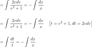 \begin{aligned} &=\int \frac{2 v d v}{v^{2}+1}=-\int \frac{d x}{x} \\\\ &=\int \frac{2 v d v}{v^{2}+1}=-\int \frac{d x}{x} \quad\left[t=v^{2}+1, d t=2 v d v\right] \\\\ &=\int \frac{d t}{t}=-\int \frac{d x}{x} \end{aligned}