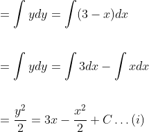 \begin{aligned} &=\int y d y=\int(3-x) d x \\\\ &=\int y d y=\int 3 d x-\int x d x \\\\ &=\frac{y^{2}}{2}=3 x-\frac{x^{2}}{2}+C \ldots(i) \end{aligned}