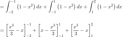\begin{aligned} &=\int_{-2}^{-1}\left(1-x^{2}\right) d x+\int_{-1}^{1}\left(1-x^{2}\right) d x+\int_{1}^{2}\left(1-x^{2}\right) d x \\\\ &=\left[\frac{x^{3}}{3}-x\right]_{-2}^{-1}+\left[x-\frac{x^{3}}{3}\right]_{-1}^{1}+\left[\frac{x^{3}}{3}-x\right]_{1}^{2} \end{aligned}