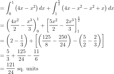 \begin{aligned} &=\int_{0}^{1}\left(4 x-x^{2}\right) d x+\int_{1}^{\frac{5}{2}}\left(4 x-x^{2}-x^{2}+x\right) d x \\ &=\left(\frac{4 x^{2}}{2}-\frac{x^{3}}{3}\right)_{0}^{1}+\left[\frac{5 x^{2}}{2}-\frac{2 x^{3}}{3}\right]_{1}^{\frac{5}{2}} \\ &=\left(2-\frac{1}{3}\right)+\left[\left(\frac{125}{8}-\frac{250}{24}\right)-\left(\frac{5}{2}-\frac{2}{3}\right)\right] \\ &=\frac{5}{3}+\frac{125}{24}-\frac{11}{6} \\ &=\frac{121}{24} \text { sq. units } \end{aligned}