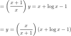 \begin{aligned} &=\left(\frac{x+1}{x}\right) y=x+\log x-1 \\\\ &=y=\left(\frac{x}{x+1}\right)(x+\log x-1) \end{aligned}