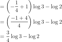 \begin{aligned} &=\left(-\frac{1}{4}+1\right) \log 3-\log 2 \\ &=\left(\frac{-1+4}{4}\right) \log 3-\log 2 \\ &=\frac{3}{4} \log 3-\log 2 \end{aligned}