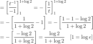 \begin{aligned} &=\left[\frac{t^{-1}}{-1}\right]_{1}^{1+\log 2}=-\left[\frac{1}{t}\right]_{1}^{1+\log 2} \\ &=-\left[\frac{1}{1+\log 2}-1\right]=-\left[\frac{1-1-\log 2}{1+\log 2}\right] \\ &=-\left[\frac{-\log 2}{1+\log 2}\right]=\frac{\log 2}{1+\log 2} \quad[1=\log e] \end{aligned}
