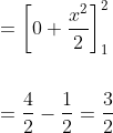 \begin{aligned} &=\left[0+\frac{x^{2}}{2}\right]_{1}^{2} \\\\ &=\frac{4}{2}-\frac{1}{2}=\frac{3}{2} \end{aligned}