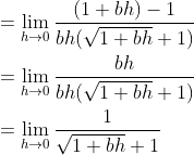 \begin{aligned} &=\lim _{h \rightarrow 0} \frac{(1+b h)-1}{b h(\sqrt{1+b h}+1)} \\ &=\lim _{h \rightarrow 0} \frac{b h}{b h(\sqrt{1+b h}+1)} \\ &=\lim _{h \rightarrow 0} \frac{1}{\sqrt{1+b h}+1} \end{aligned}
