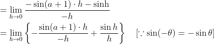 \begin{aligned} &=\lim _{h \rightarrow 0} \frac{-\sin (a+1) \cdot h-\sinh }{-h} \\ &=\lim _{h \rightarrow 0}\left\{-\frac{\sin (a+1) \cdot h}{-h}+\frac{\sin h}{h}\right\} \quad[\because \sin (-\theta)=-\sin \theta] \end{aligned}