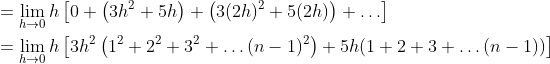 \begin{aligned} &=\lim _{h \rightarrow 0} h\left[0+\left(3 h^{2}+5 h\right)+\left(3(2 h)^{2}+5(2 h)\right)+\ldots\right] \\ &=\lim _{h \rightarrow 0} h\left[3 h^{2}\left(1^{2}+2^{2}+3^{2}+\ldots(n-1)^{2}\right)+5 h(1+2+3+\ldots(n-1))\right] \\ \end{aligned}