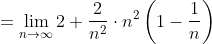 \begin{aligned} &=\lim _{n \rightarrow \infty} 2+\frac{2}{n^{2}} \cdot n^{2}\left(1-\frac{1}{n}\right) \\ \end{aligned}