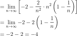 \begin{aligned} &=\lim _{n \rightarrow \infty}\left[-2-\frac{2}{n^{2}} \cdot n^{2}\left(1-\frac{1}{n}\right)\right] \\ &=\lim _{n \rightarrow \infty}-2-2\left(1-\frac{1}{n}\right) \\ &=-2-2=-4 \end{aligned}