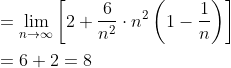 \begin{aligned} &=\lim _{n \rightarrow \infty}\left[2+\frac{6}{n^{2}} \cdot n^{2}\left(1-\frac{1}{n}\right)\right] \\ &=6+2=8 \end{aligned}